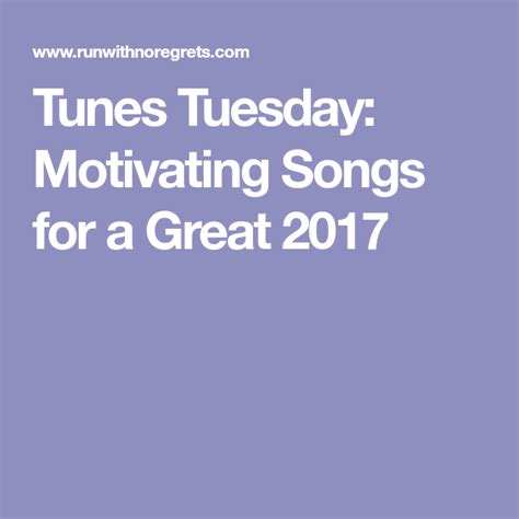 Tunes Tuesday Motivating Songs For A Great 2017 Run With No Regrets