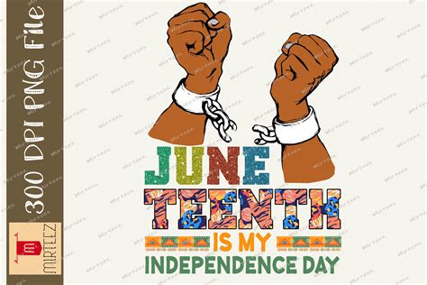 Juneteenth Is My Independence Day Png Graphic By Mirteez Creative Fabrica