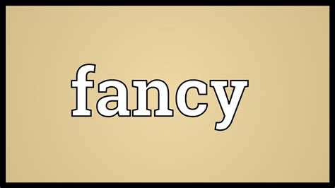 Fancy Meaning Youtube