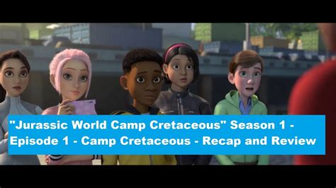 Jurassic World Camp Cretaceous Season 1 Episode 1 Camp Cretaceous