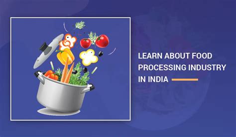 Food Processing Industry In India A Complete Overview