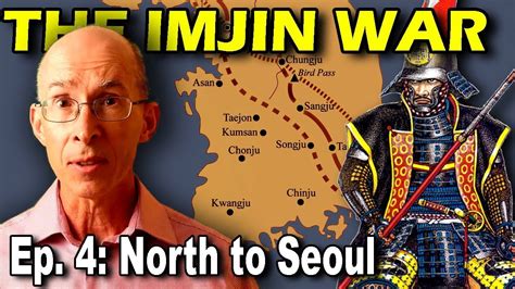 Imjin War Ep 4 Japans Invasion Of Korea Continues Seoul Taken