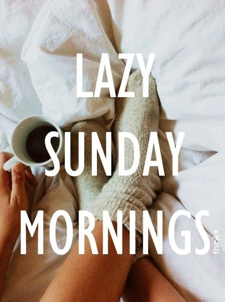 Good Morning Lazy Sunday Morning Lazy Sunday Sunday Morning