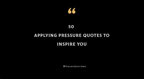 50 Applying Pressure Quotes To Inspire You The Random Vibez