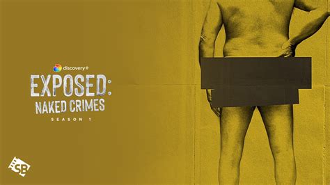 Watch Exposed Naked Crimes Season 1 In Singapore On Discovery Plus