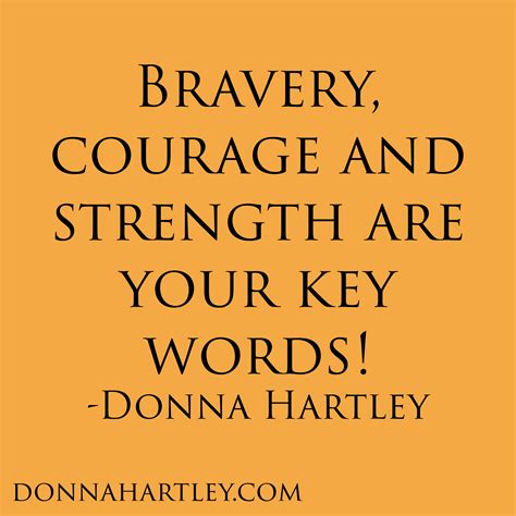 Bravery Courage And Strength Are Your Key Words Hartley International