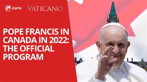 Pope Francis Travel To Canada Program 2022 Youtube
