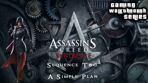 Assassins Creed Syndicate 100 Sync Sequence 2 A Simple Plan