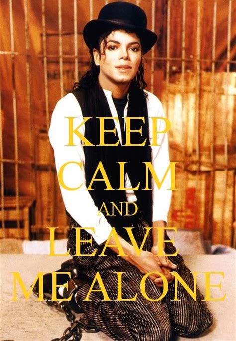 ☮ Keep Calm And Leave Me Alone ☮ Michael Jackson Fan Art 37052262