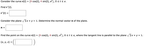 Solved Consider The Curve R T 4 Cos T 4 Sin T E O