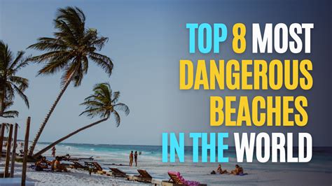 Top 8 Most Dangerous Beaches In The World Top Life Updates