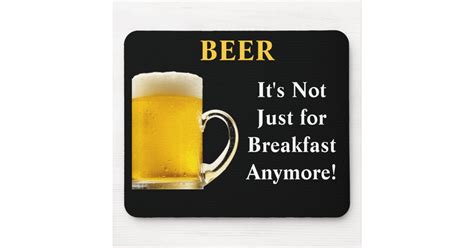 beer it s not just for breakfast anymore mouse pad zazzle