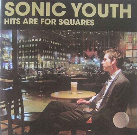 Duniaku Dunia Kreatif Sonic Youth Hits Are For Squares 2008 Lirik