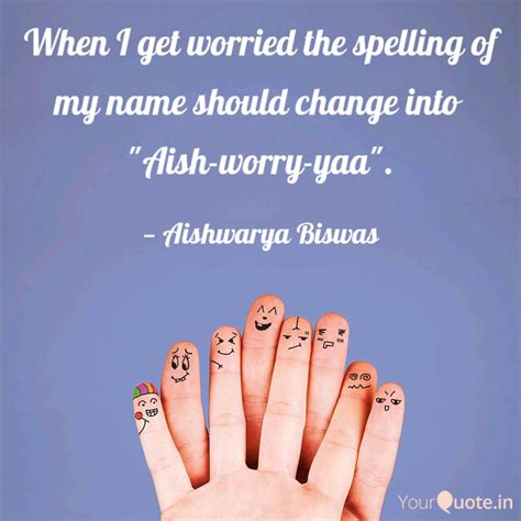 When I Get Worried The Sp Quotes And Writings By Aishwarya Biswas