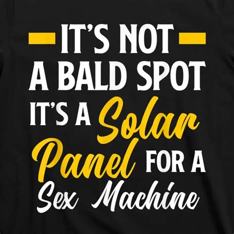 Mens Not A Bald Spot Its Solar Panel For Sex Machine Funny Bald T Shirt Teeshirtpalace