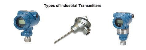 A Look At Various Types Of Industrial Transmitters Part Ii