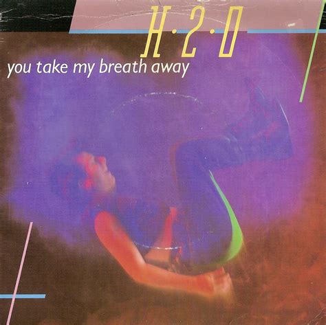 Just a breath away (2018). MINE FOR LIFE: H2O - You Take My Breath Away