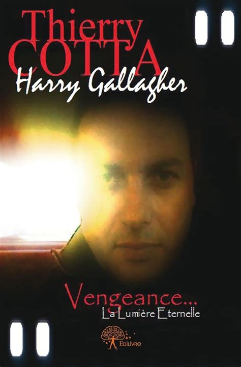 Harry Gallagher Vengeance La Lumière éternelle Cotta Thierry