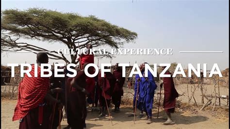 Cultural Experience Tribes Of Tanzania Safari365 Youtube