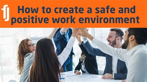 How To Create A Safe And Positive Work Environment