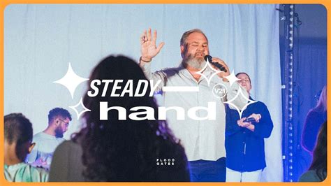 Steady Hand Floodgates Church Youtube