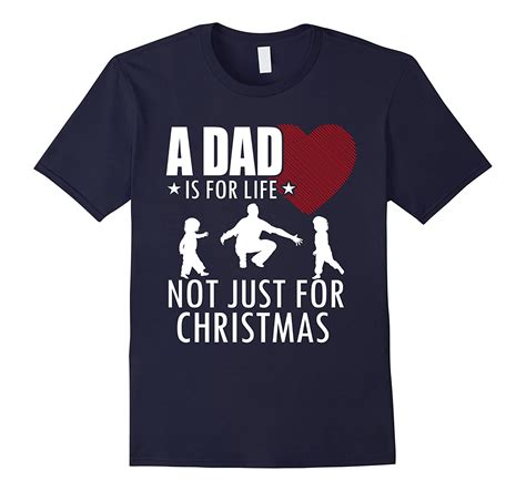 A Dad Is For Life Not Just For Christmas Tshirts Art Artvinatee