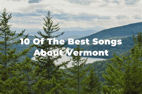 10 Of The Best Songs About Vermont Green Mountain State