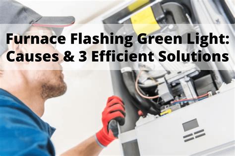 Furnace Flashing Green Light Causes And 3 Efficient Solutions