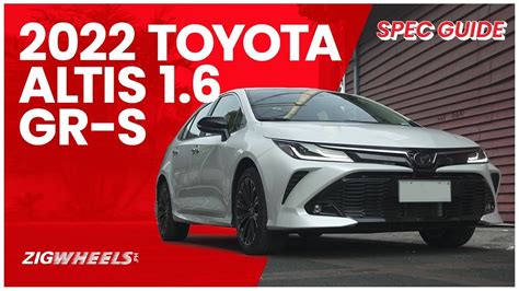 2022 Toyota Corolla Altis 16 Gr S Spec Guide Zigwheelsph Youtube