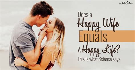 Does A Happy Wife Equals A Happy Life This Is What Science Says
