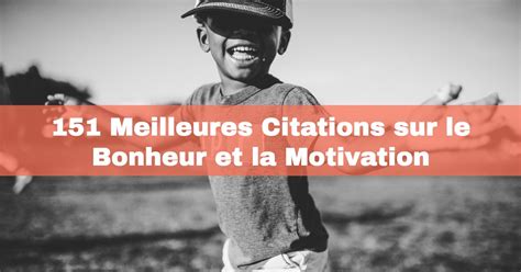 151 Meilleures Citations Sur Le Bonheur Et La Motivation Positiviafr