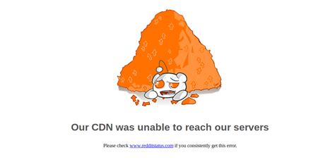 Reddit Down Users Seeing Our Cdn Was Unable To Reach Our Servers Note Today