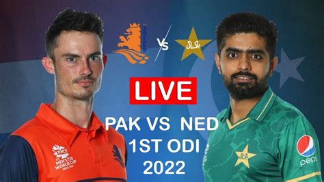 Pakistan Vs Netherlands 1st Odi Live Streaming Pak Vs Ned 1st Odi