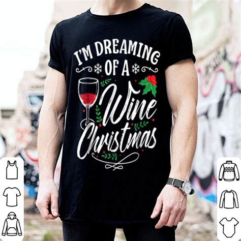 original i m dreaming of a wine christmas funny christmas sweater hoodie sweater longsleeve t