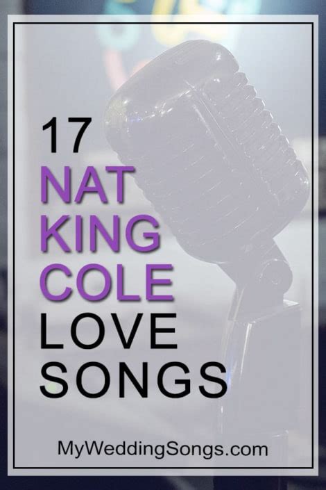 17 Great Nat King Cole Love Songs Full Of L O V E My Wedding Songs