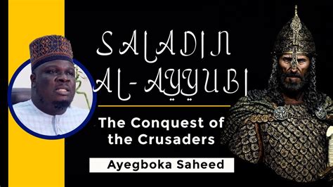 How A Carpenter Inspired Sultan Saladin Al Ayyubi To Conquer The