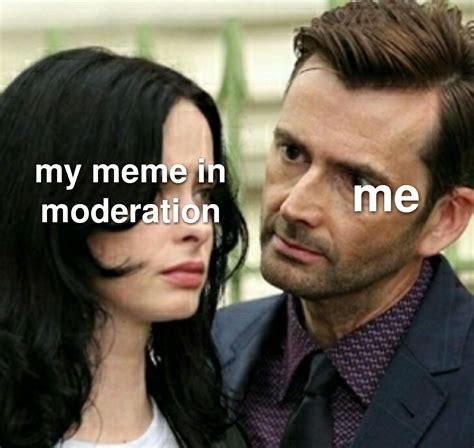 moderation meme by nevergonnarunaroud memedroid
