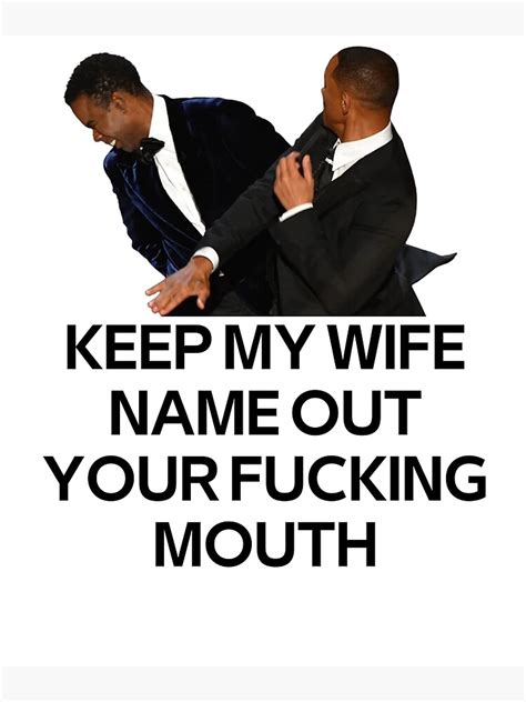 Will Smith Slap Funny Will Smith Slap Meme Keep My Wife Name Out Your Fucking Mouth Poster By