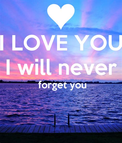 I Love You I Will Never Forget You Poster Mada Keep Calm O Matic