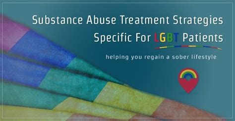 Substance Abuse Treatment Strategies Specific For Lgbt Patients