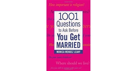 1001 Questions To Ask Before You Get Married By Monica Mendez Leahy