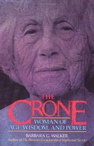 The Crone Woman Of Age Wisdom And Power By Barbara G Walker Goodreads