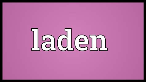 Laden Meaning Youtube