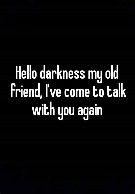 Hello Darkness My Old Friend Ive Come To Talk With You Again