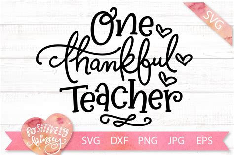 One Thankful Teacher Svg Dxf Png Eps Teacher Thanksgiving 335524