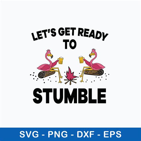 Lets Get Ready To Stumble Svg Flamingoes Dink Beer Svg Fu Inspire Uplift