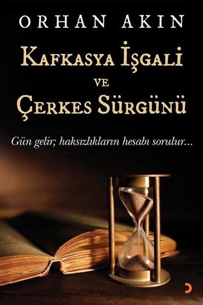 Pontus soykırımlarını parlamentolarına taşırken bilimsel olarak apaçık olan çerkes sürgünü'nün aynı ilgiyi görmemesi üzücüdür. Kafkasya İşgali ve Çerkes Sürgünü , Orhan Akın - Fiyatı ...