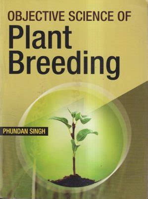 Objective Science Of Plant Breeding Phundan Singh Kalyani Publishers Pragationline Com