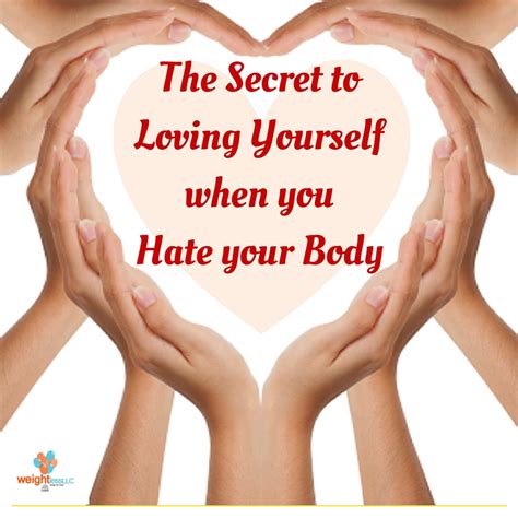 The Secret To Loving Yourself When You Hate Your Body Weightless