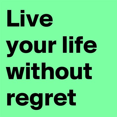 Live Your Life Without Regret Post By Kauaidigital On Boldomatic